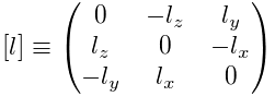 [l]\equiv\left(\begin{matrix}0&-l_{z}&l_{y}\\
l_{z}&0&-l_{x}\\
-l_{y}&l_{x}&0\end{matrix}\right)