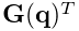 {\bf G}({\bf q})^{T}