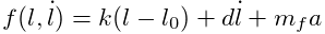 f(l,\dot{l})=k(l-l_{0})+d\dot{l}+m_{f}a