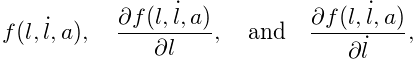 f(l,\dot{l},a),\quad\frac{\partial f(l,\dot{l},a)}{\partial l},\quad\text{and}%
\quad\frac{\partial f(l,\dot{l},a)}{\partial\dot{l}},