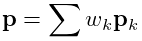 {\bf p}=\sum w_{k}{\bf p}_{k}