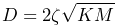 D=2\zeta\sqrt{KM}