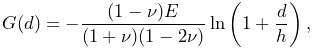 G(d)=-\frac{(1-\nu)E}{(1+\nu)(1-2\nu)}\ln\left(1+\frac{d}{h}\right),