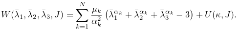 W(\bar{\lambda}_{1},\bar{\lambda}_{2},\bar{\lambda}_{3},J)=\sum_{k=1}^{N}\frac%
{\mu_{k}}{\alpha_{k}^{2}}\left(\bar{\lambda}_{1}^{\alpha_{k}}+\bar{\lambda}_{2%
}^{\alpha_{k}}+\bar{\lambda}_{3}^{\alpha_{k}}-3\right)+U(\kappa,J).