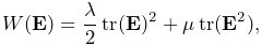 W({\bf E})=\frac{\lambda}{2}\operatorname{tr}({\bf E})^{2}+\mu\operatorname{tr%
}({\bf E}^{2}),