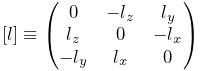 [l]\equiv\left(\begin{matrix}0&-l_{z}&l_{y}\\
l_{z}&0&-l_{x}\\
-l_{y}&l_{x}&0\end{matrix}\right)