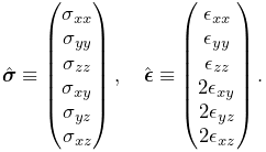 \hat{\boldsymbol{\sigma}}\equiv\left(\begin{matrix}\sigma_{xx}\\
\sigma_{yy}\\
\sigma_{zz}\\
\sigma_{xy}\\
\sigma_{yz}\\
\sigma_{xz}\end{matrix}\right),\quad\hat{\boldsymbol{\epsilon}}\equiv\left(%
\begin{matrix}\epsilon_{xx}\\
\epsilon_{yy}\\
\epsilon_{zz}\\
2\epsilon_{xy}\\
2\epsilon_{yz}\\
2\epsilon_{xz}\end{matrix}\right).