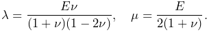 \lambda=\dfrac{E\nu}{(1+\nu)(1-2\nu)},\quad\mu=\dfrac{E}{2(1+\nu)}.