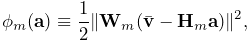 \phi_{m}({\bf a})\equiv\frac{1}{2}\|{\bf W}_{m}(\bar{\bf v}-{\bf H}_{m}{\bf a}%
)\|^{2},