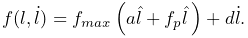 f(l,\dot{l})=f_{max}\left(a\hat{l}+f_{p}\hat{l}\,\right)+d\dot{l}.