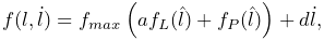 f(l,\dot{l})=f_{max}\left(af_{L}(\hat{l})+f_{P}(\hat{l})\right)+d\dot{l},