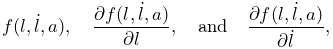 f(l,\dot{l},a),\quad\frac{\partial f(l,\dot{l},a)}{\partial l},\quad\text{and}%
\quad\frac{\partial f(l,\dot{l},a)}{\partial\dot{l}},