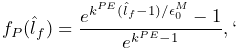 f_{P}(\hat{l}_{f})=\frac{e^{k^{PE}(\hat{l}_{f}-1)/\epsilon_{0}^{M}}-1}{e^{k^{%
PE}-1}},`