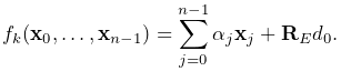 f_{k}({\bf x}_{0},\ldots,{\bf x}_{n-1})=\sum_{j=0}^{n-1}\alpha_{j}{\bf x}_{j}+%
{\bf R}_{E}d_{0}.