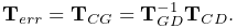 {\bf T}_{err}={\bf T}_{CG}={\bf T}_{GD}^{-1}{\bf T}_{CD}.