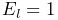 E_{l}=1