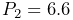 P_{2}=6.6