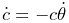 \dot{c}=-c\dot{\theta}