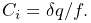 C_{i}=\delta q/f.