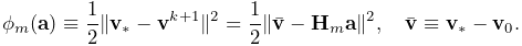 \phi_{m}({\bf a})\equiv\frac{1}{2}\|{\bf v}_{*}-{\bf v}^{k+1}\|^{2}=\frac{1}{2%
}\|\bar{\bf v}-{\bf H}_{m}{\bf a}\|^{2},\quad\bar{\bf v}\equiv{\bf v}_{*}-{\bf
v%
}_{0}.