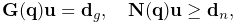 {\bf G}({\bf q}){\bf u}={\bf d}_{g},\quad{\bf N}({\bf q}){\bf u}\geq{\bf d}_{n},