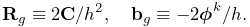 {\bf R}_{g}\equiv 2{\bf C}/h^{2},\quad{\bf b}_{g}\equiv-2\boldsymbol{\phi}^{k}%
/h.