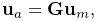 {\bf u}_{a}={\bf G}{\bf u}_{m},