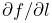 \partial f/\partial l