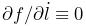 \partial f/\partial\dot{l}\equiv 0
