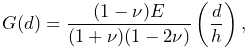 G(d)=\frac{(1-\nu)E}{(1+\nu)(1-2\nu)}\left(\frac{d}{h}\right),