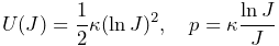 U(J)=\frac{1}{2}\kappa(\ln J)^{2},\quad p=\kappa\frac{\ln J}{J}