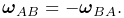 \boldsymbol{\omega}_{AB}=-\boldsymbol{\omega}_{BA}.