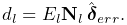 d_{l}=E_{l}{\bf N}_{l}\,\hat{\boldsymbol{\delta}}_{err}.