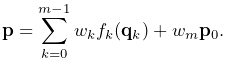 {\bf p}=\sum_{k=0}^{m-1}w_{k}f_{k}({\bf q}_{k})+w_{m}{\bf p}_{0}.