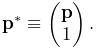 {\bf p}^{*}\equiv\left(\begin{matrix}{\bf p}\\
1\end{matrix}\right).