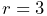 r=3