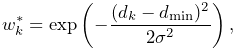 w^{*}_{k}=\text{exp}\left(-\frac{(d_{k}-d_{\text{min}})^{2}}{2\sigma^{2}}%
\right),